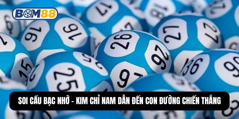BOM88 Soi Cầu Bạc Nhớ - Kim Chỉ Nam Dẫn Đến Con Đường Chiến Thắng