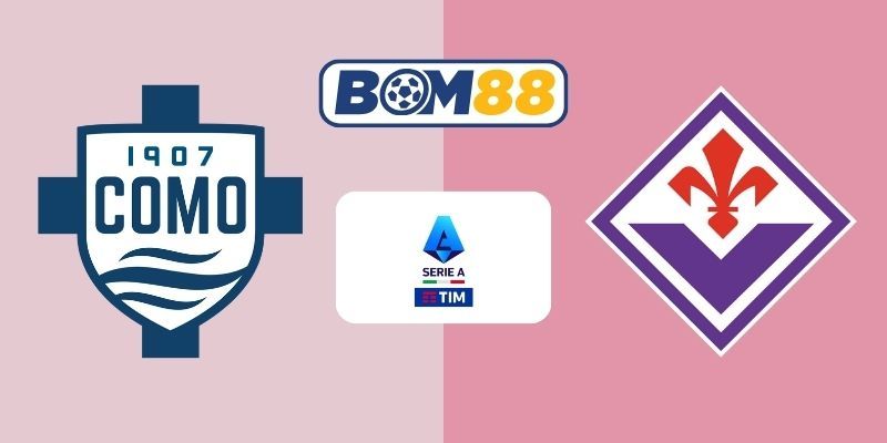 BOM88 Soi kèo Como vs Fiorentina 21h00 ngày 14/02/2026 - Serie A