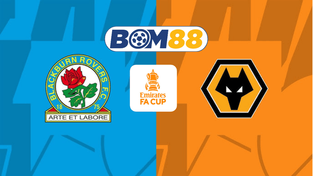 BOM88 Soi kèo Blackburn Rovers vs Wolves 19h30 ngày 09/02/2025 - FA Cup