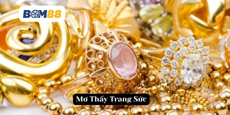 BOM88 Nằm Mơ Thấy Trang Sức: Tín Hiệu May Mắn Hay Cảnh Báo?