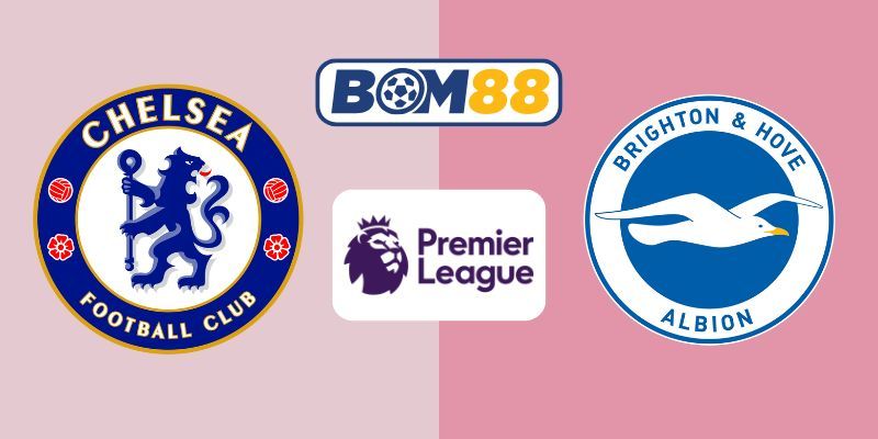 BOM88 Soi kèo Chelsea vs Brighton 21h00 ngày 27/09/2025 - Premier League