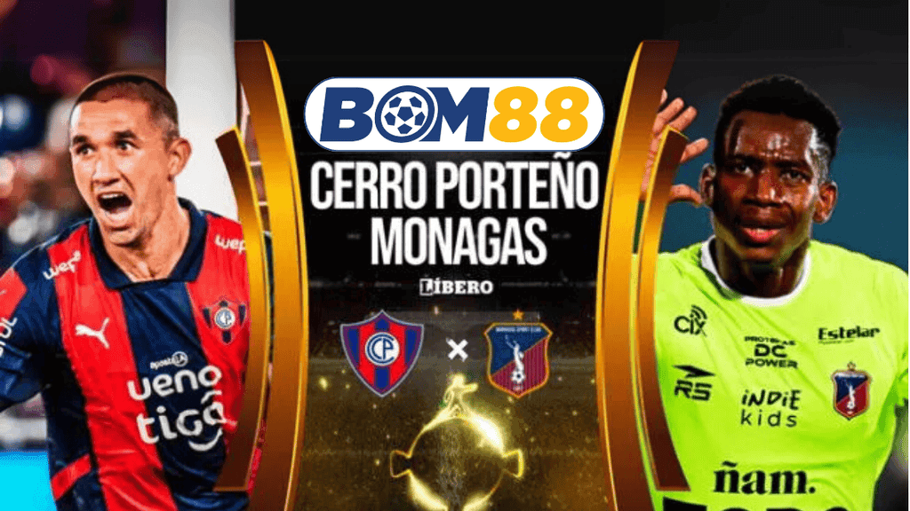 BOM88 Soi kèo Cerro Porteno vs Monagas 05h00 ngày 28/02/2025 - Vòng loại Copa Libertadores
