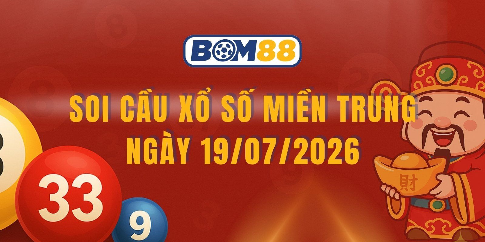 BOM88 Soi cầu XSMT ngày 19/07/2026 - Dự đoán lô đề hôm nay miền Trung