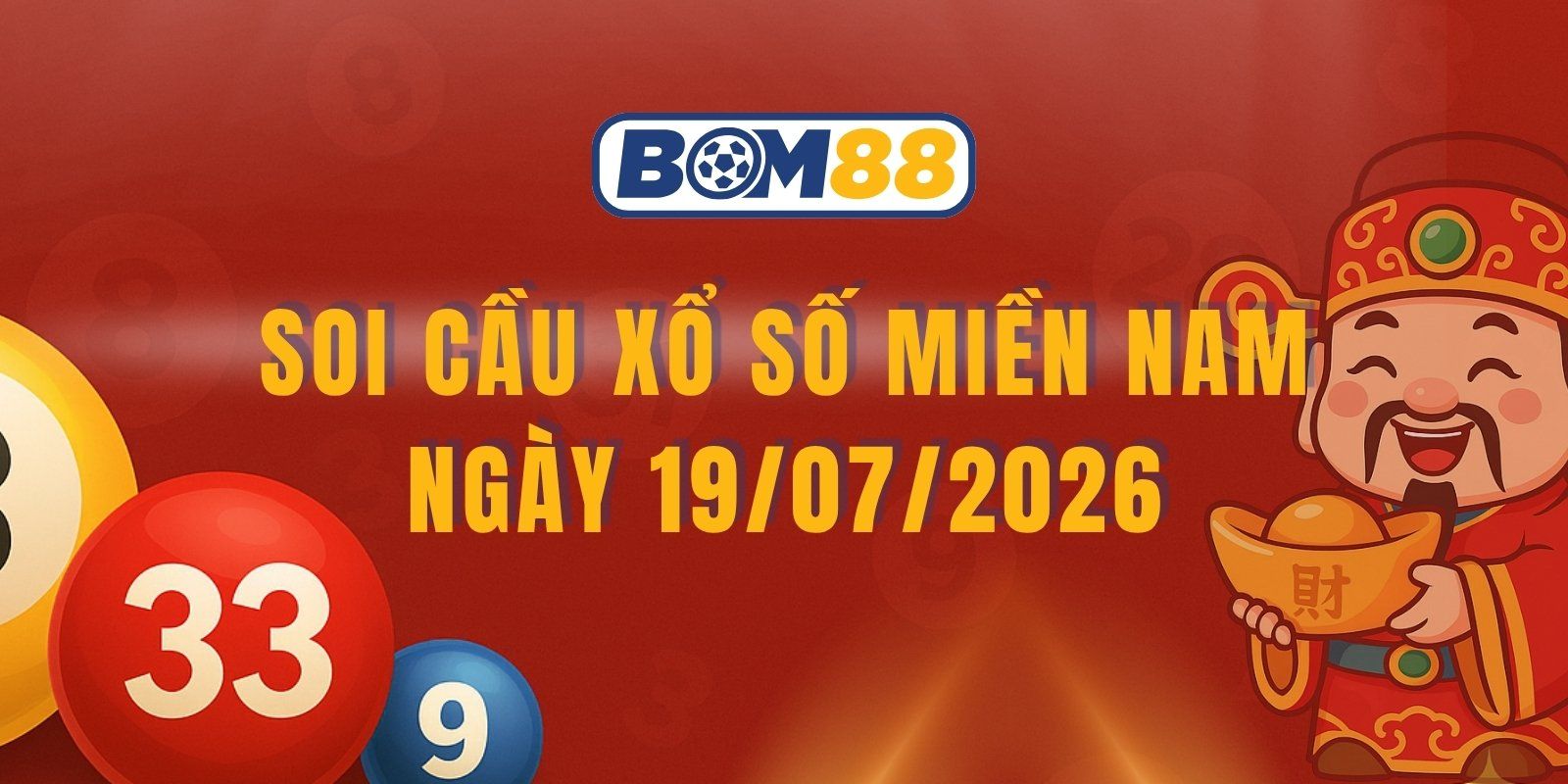 BOM88 Soi cầu XSMN ngày 19/07/2026 - Đón cầu số đẹp miền Nam hôm nay