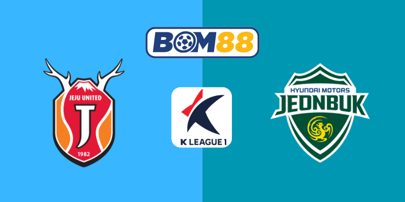 BOM88 Soi Kèo K-League Jeju United vs Jeonbuk 17h30, 23/05/2025